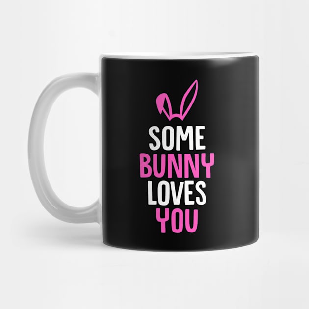 Some Bunny Loves You - Rabbit, Bunny by D3Apparels